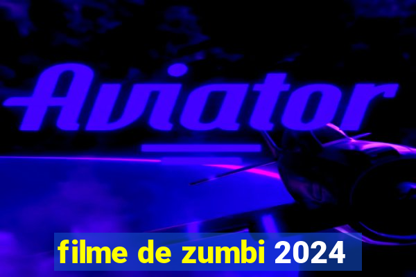 filme de zumbi 2024